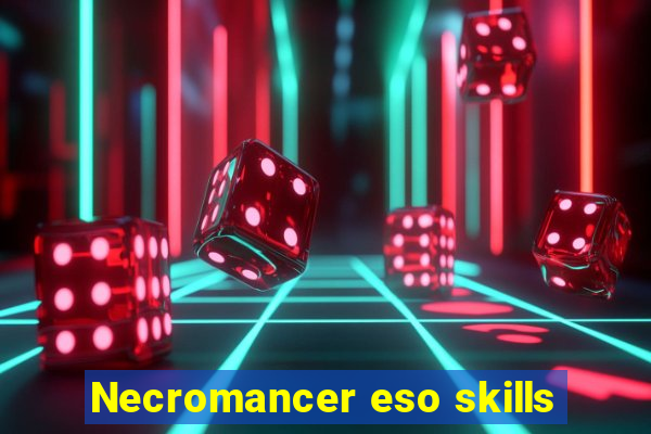 Necromancer eso skills